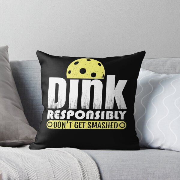 Item preview, Dink Responsibly Don't Get Smashed Ball Hit Pickleball Tee designed and sold by Kieran Abbott.