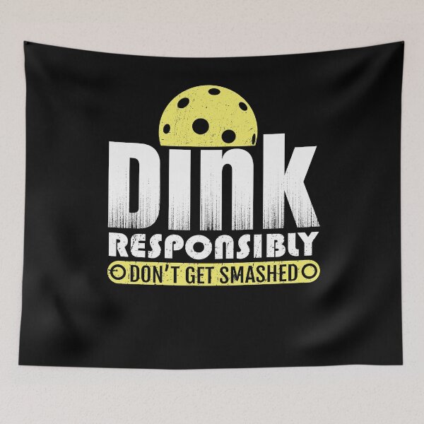 Item preview, Dink Responsibly Don't Get Smashed Ball Hit Pickleball Tee designed and sold by Kieran Abbott.