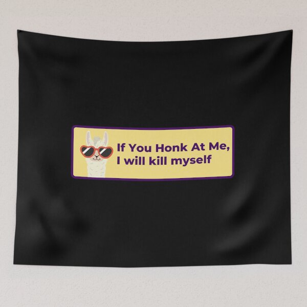 Item preview, If you honk at me, I will kill myself. designed and sold by OnTheTrend.