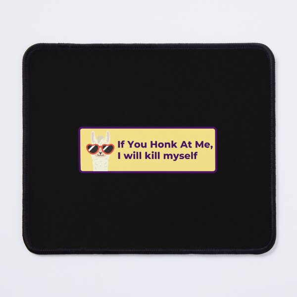 Item preview, If you honk at me, I will kill myself. designed and sold by OnTheTrend.