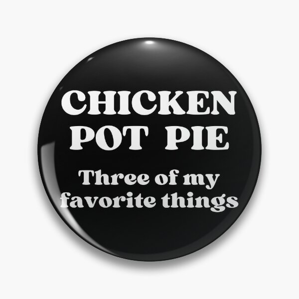 Item preview, Chicken Pot Pie Three of My Favorite Things designed and sold by RedPumpFlash.