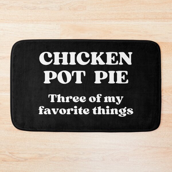 Item preview, Chicken Pot Pie Three of My Favorite Things designed and sold by RedPumpFlash.