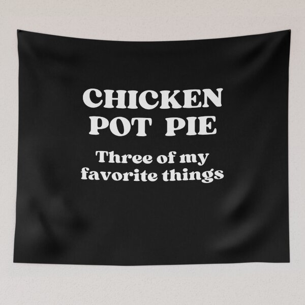 Item preview, Chicken Pot Pie Three of My Favorite Things designed and sold by RedPumpFlash.