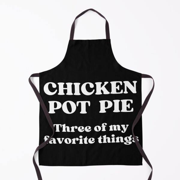 Item preview, Chicken Pot Pie Three of My Favorite Things designed and sold by RedPumpFlash.