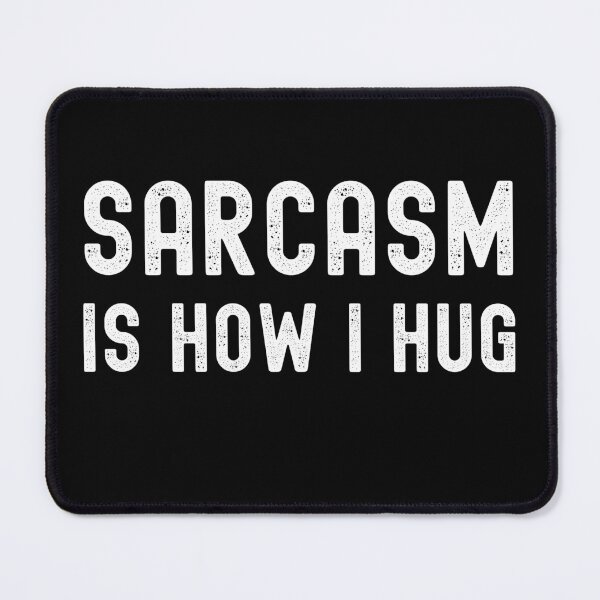 Item preview, Sarcasm Is How I Hug designed and sold by RedPumpFlash.