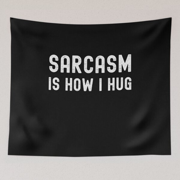 Item preview, Sarcasm Is How I Hug designed and sold by RedPumpFlash.
