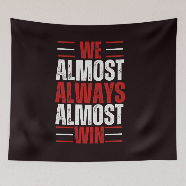 Item preview,  We Almost Always Almost Win designed and sold by Zikassabi.