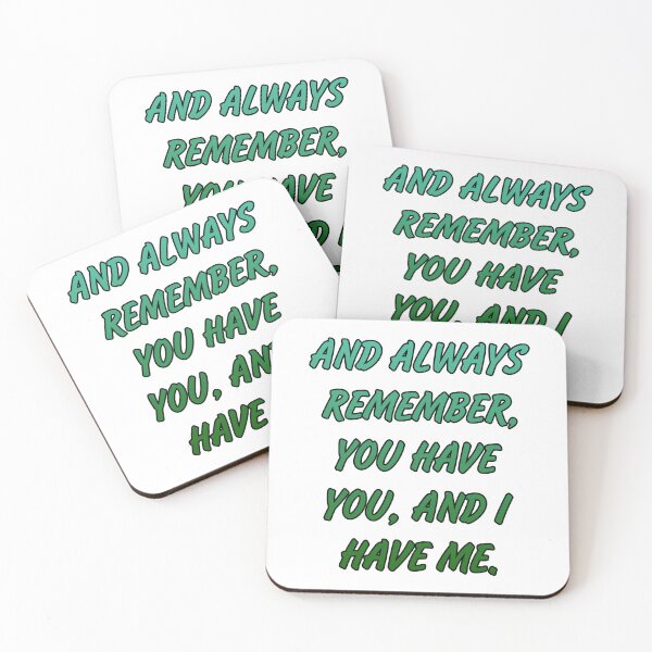 Item preview, And always remember, you have you, and I have me. designed and sold by Megaera8.