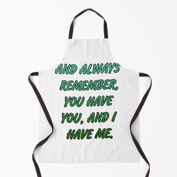 Item preview, And always remember, you have you, and I have me. designed and sold by Megaera8.