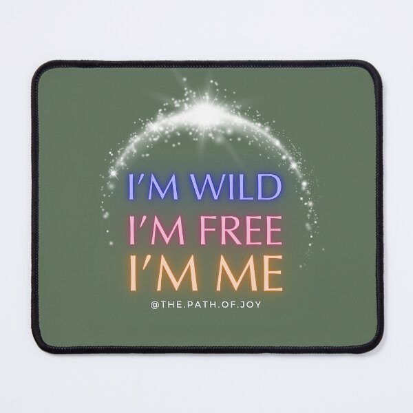 Item preview, I'm Wild, I'm Free, I'm Me designed and sold by ThePathofJoy.