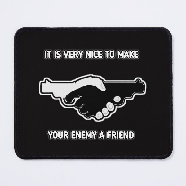 Item preview, It is very nice to make your enemy a friend designed and sold by Aiyinyangart.