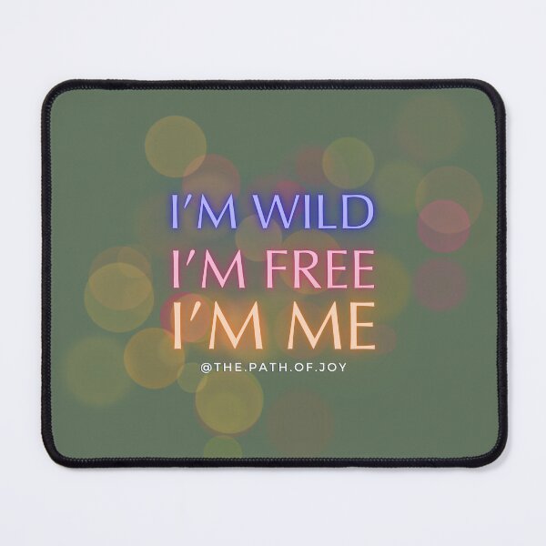 Item preview, I'm Wild, I'm Free, I'm Me designed and sold by ThePathofJoy.