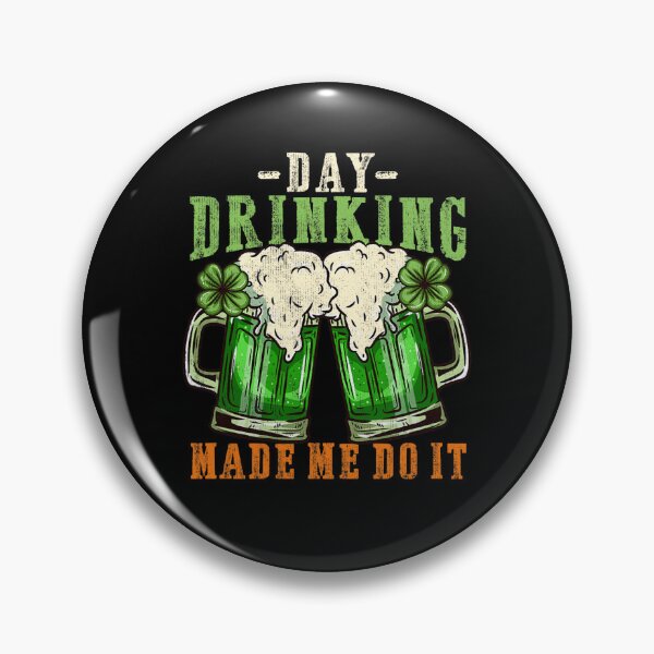 Item preview, Day drinking made me do it I Funny St. Patrick's Day designed and sold by BalladOfZeus.