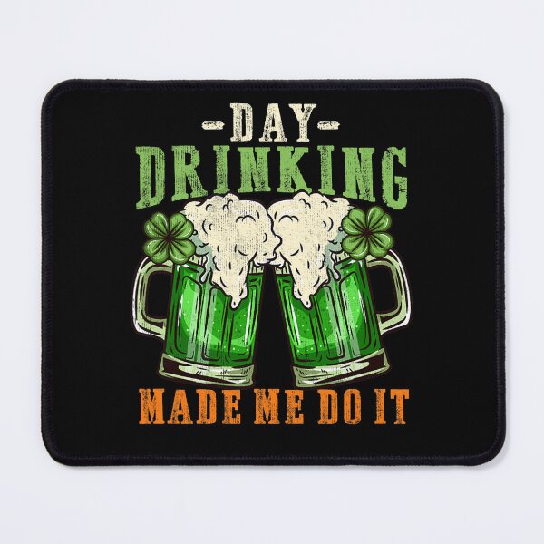 Item preview, Day drinking made me do it I Funny St. Patrick's Day designed and sold by BalladOfZeus.