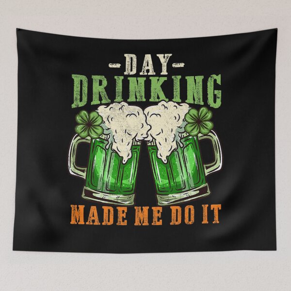 Item preview, Day drinking made me do it I Funny St. Patrick's Day designed and sold by BalladOfZeus.