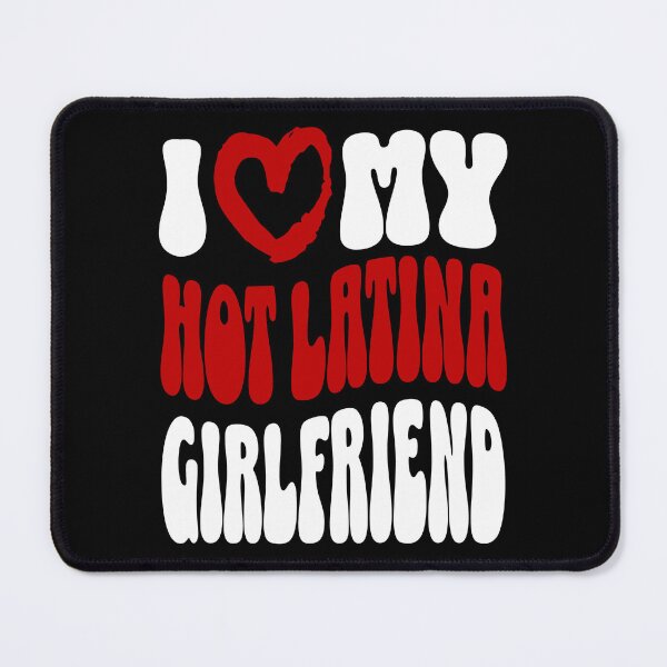 Item preview,  I Love My Hot Latina Girlfriend designed and sold by NexaArts.