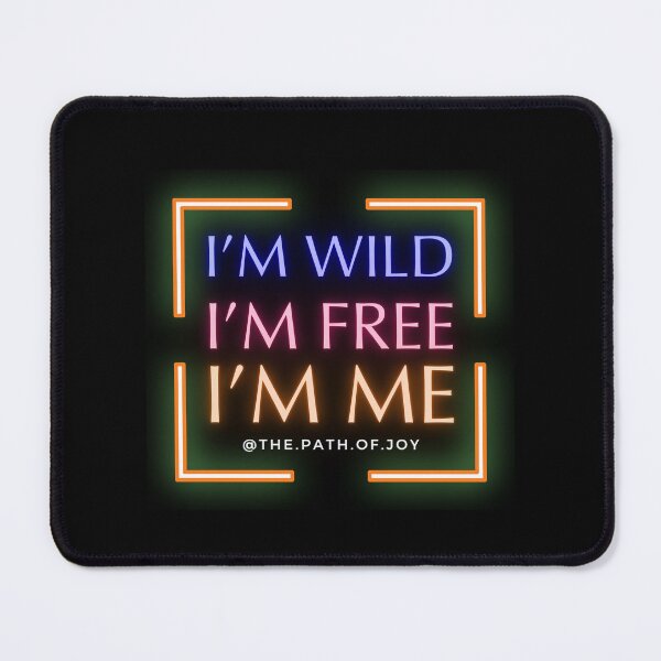 Item preview, I'm Wild, I'm Free, I'm Me designed and sold by ThePathofJoy.