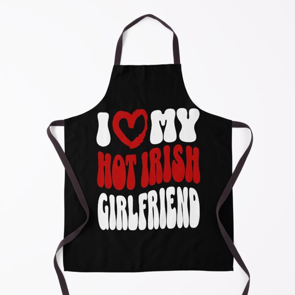 Item preview, I Love My Hot IRISH Girlfriend designed and sold by NexaArts.
