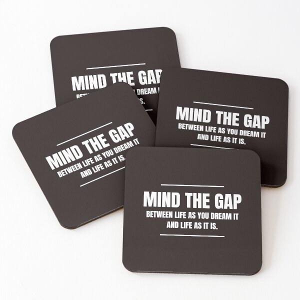 Item preview, Mind the Gap Between Life as You Dream It and Life as It Is designed and sold by Sketch-Shack.