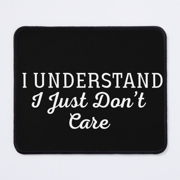 Item preview, I Understand I Just Don't Care designed and sold by love3617.