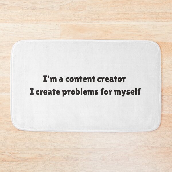 Item preview, I'm a content creator, I create problems | Funny quotes designed and sold by PurpleWay.