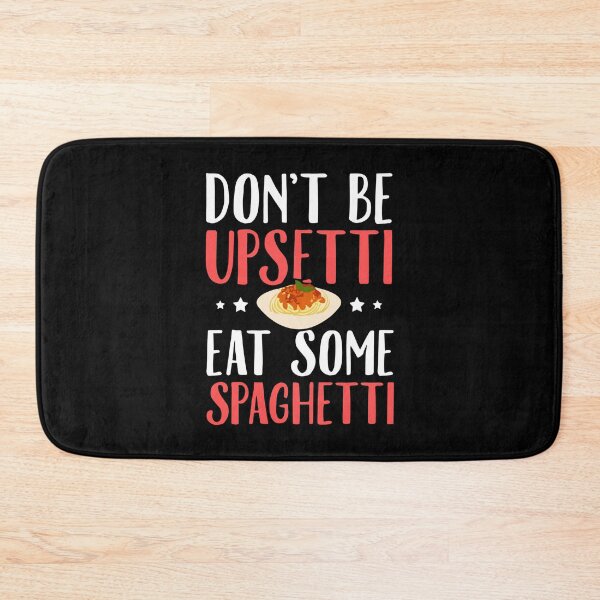 Item preview, Don't Be Upsetti Eat Some Spaghetti , Funny Spaghetti Quotes  designed and sold by VectorologyCo .