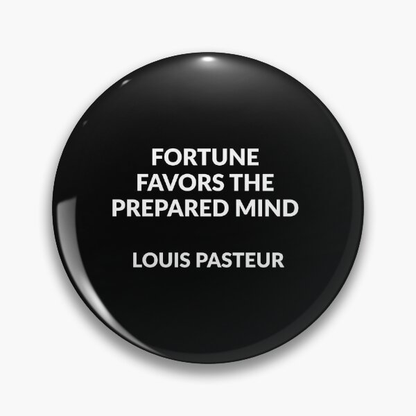 Item preview, Louis Pasteur Quotes - Fortune favors the prepared mind  designed and sold by Inspirationmotivation.