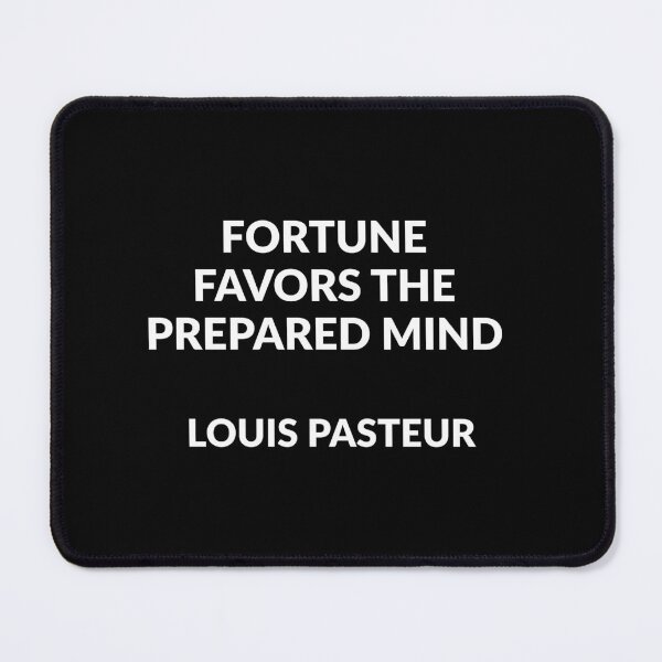 Item preview, Louis Pasteur Quotes - Fortune favors the prepared mind  designed and sold by Inspirationmotivation.