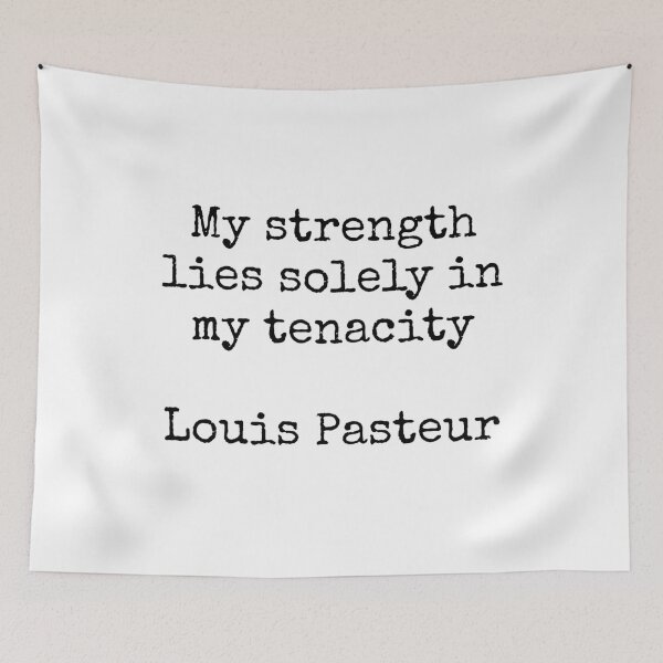 Item preview, Louis Pasteur Quotes - My strength lies solely in my tenacity  designed and sold by Inspirationmotivation.