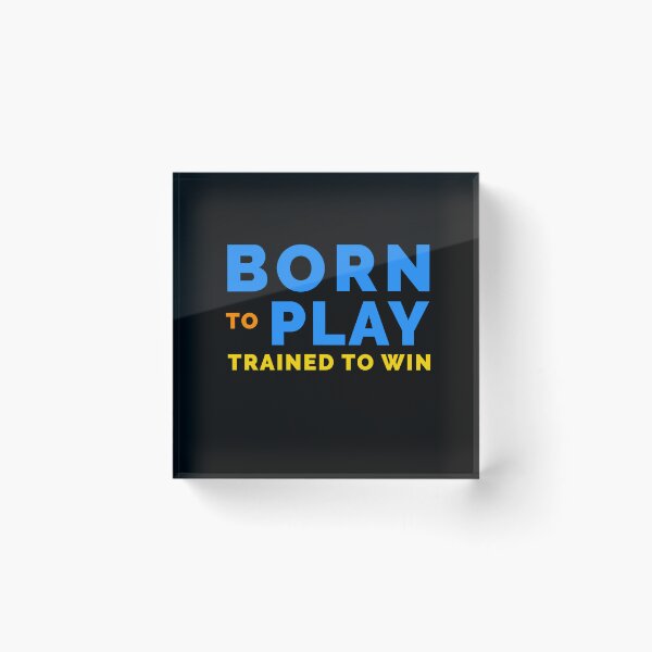 Item preview, Born to Play, Trained to Win designed and sold by RyanBelandres.