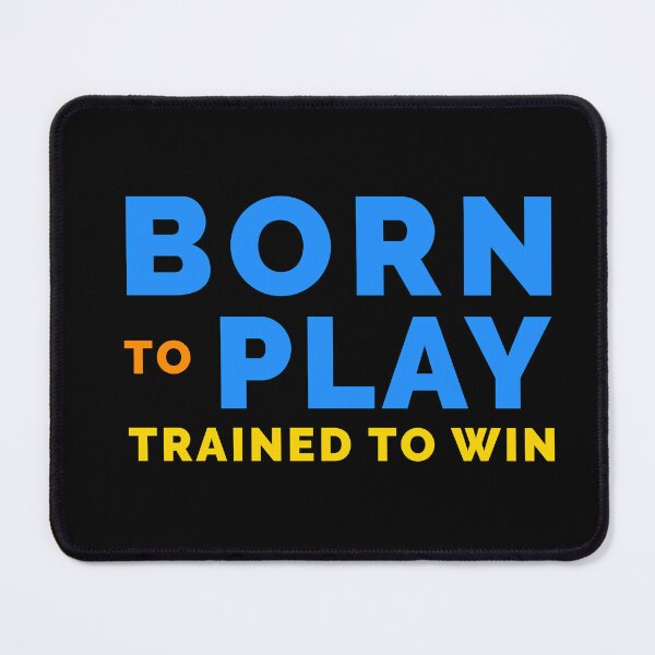 Item preview, Born to Play, Trained to Win designed and sold by RyanBelandres.