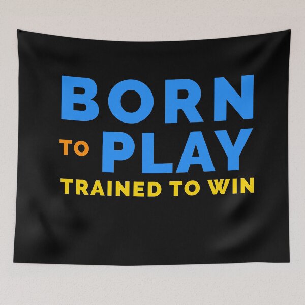 Item preview, Born to Play, Trained to Win designed and sold by RyanBelandres.