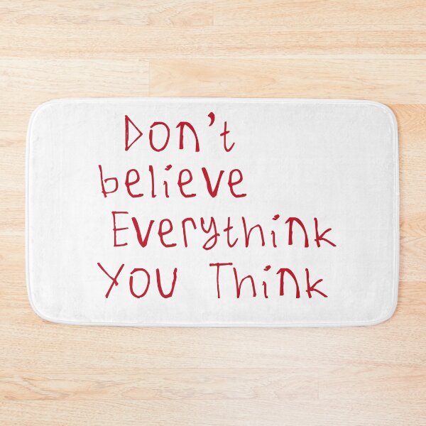 Item preview, Don't Believe Everything You Think designed and sold by kinpirks.
