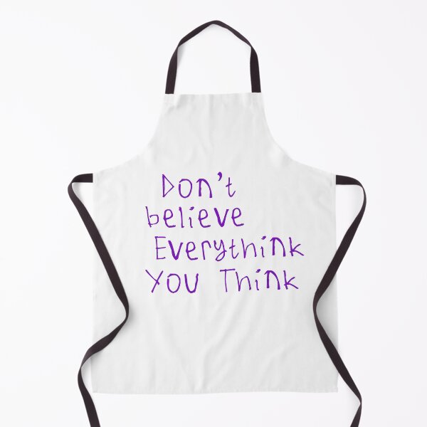 Item preview, Don't Believe Everything You Think designed and sold by kinpirks.