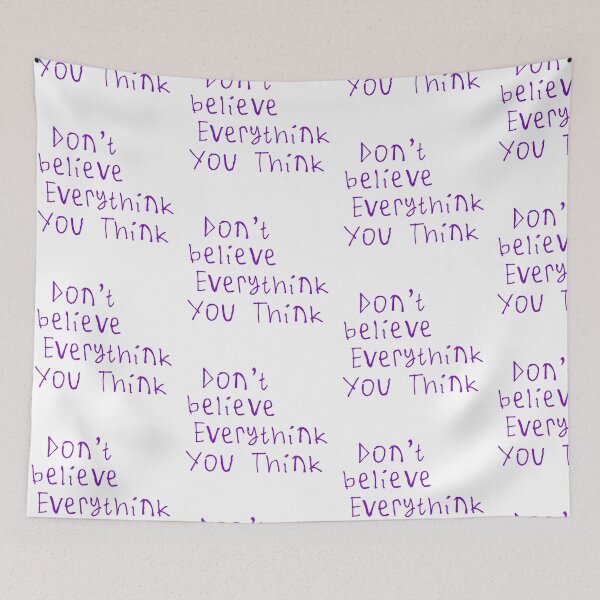 Item preview, Don't Believe Everything You Think designed and sold by kinpirks.