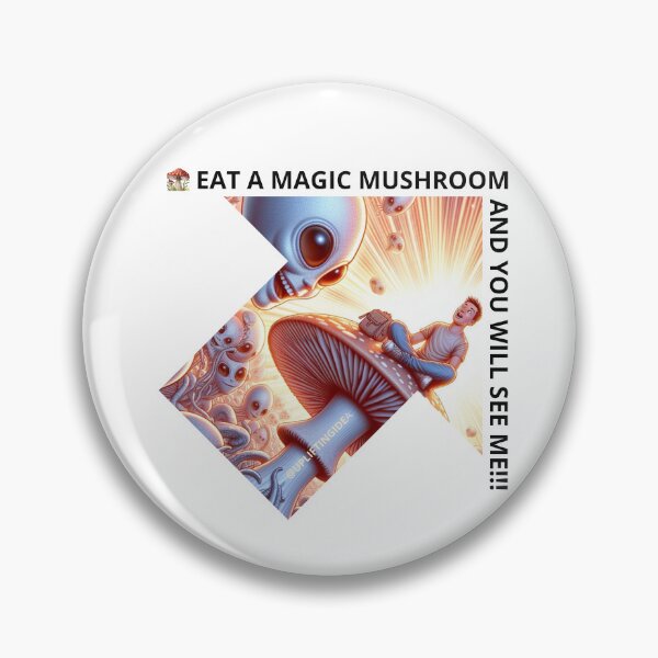 Item preview, Eat a MAGIC mushroom and you will see the Alien designed and sold by UpliftingIdea.