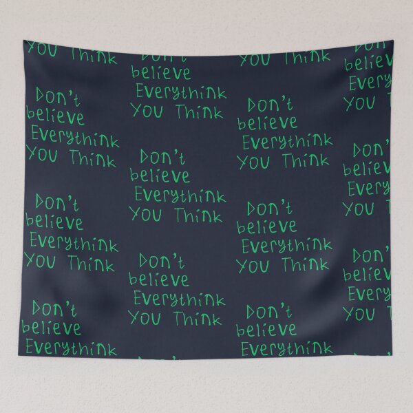 Item preview, Don't Believe Everything You Think designed and sold by kinpirks.