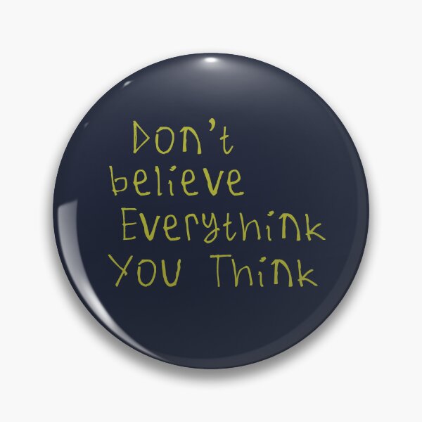 Item preview, Don't Believe Everything You Think designed and sold by kinpirks.
