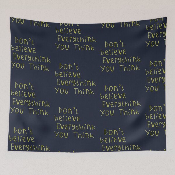 Item preview, Don't Believe Everything You Think designed and sold by kinpirks.