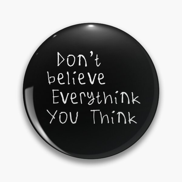 Item preview, Don't Believe Everything You Think designed and sold by kinpirks.