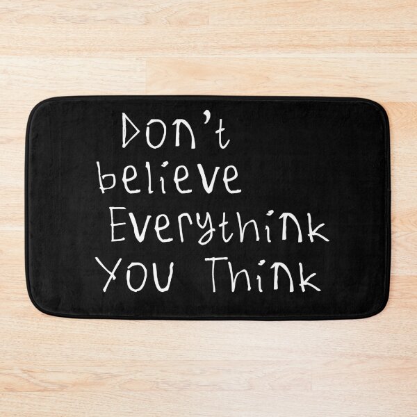Item preview, Don't Believe Everything You Think designed and sold by kinpirks.