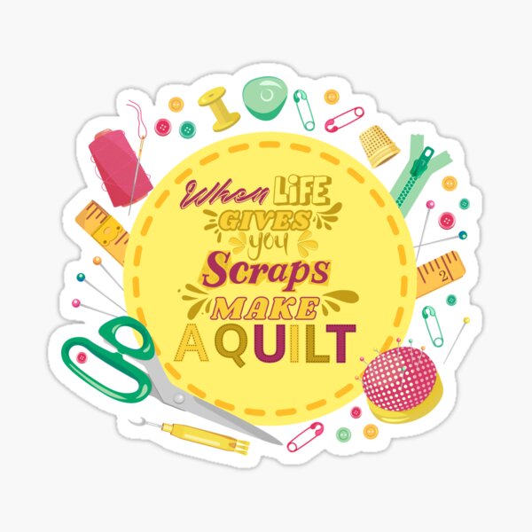 Item preview, When Life Gives You Scraps, Make a Quilt - Funny Quilter designed and sold by Wiss2Arts.