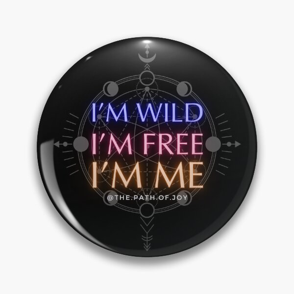 Item preview, I'm Wild, I'm Free, I'm me designed and sold by ThePathofJoy.