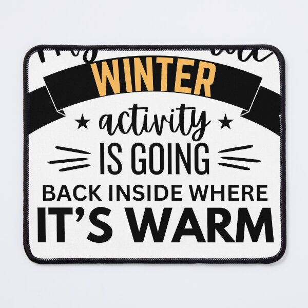Item preview, My Favorite Winter Activity Is Going Back Inside Where It's Warm designed and sold by DesignDreamery.
