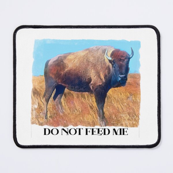 Item preview, Bison Humor Do Not Feed Me Quote Humor designed and sold by art64.
