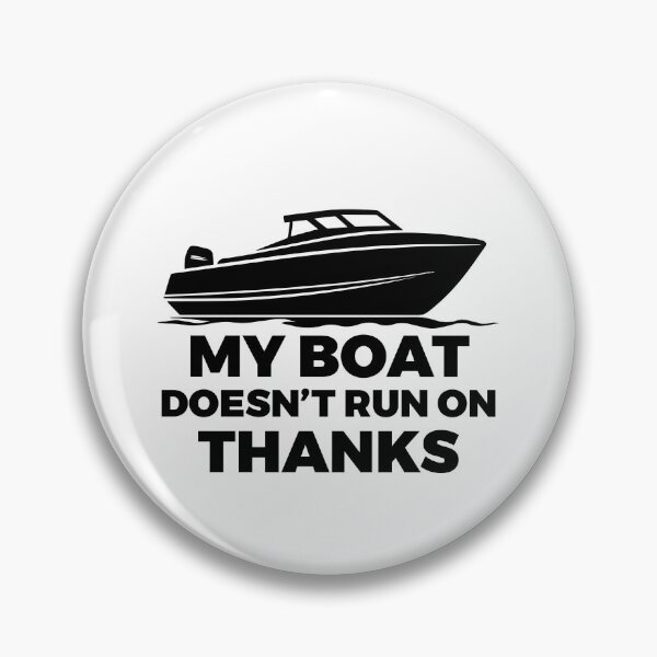 Item preview, My Boat Doesn't Run on Thanks Marine Fuel Sarcasm designed and sold by meganohm.