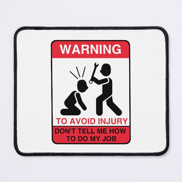 Item preview, Warning! to Avoid Injury Don't Tell Me How to Do My Job designed and sold by Art-of-amine.