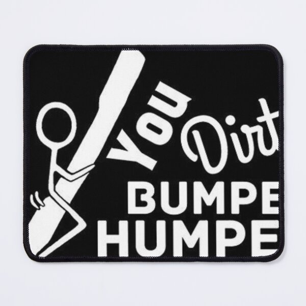 Item preview, You dirty bumper humper designed and sold by BTFshops.