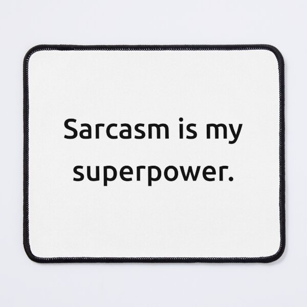 Item preview, Sarcasm is my superpower. designed and sold by IMCDT.