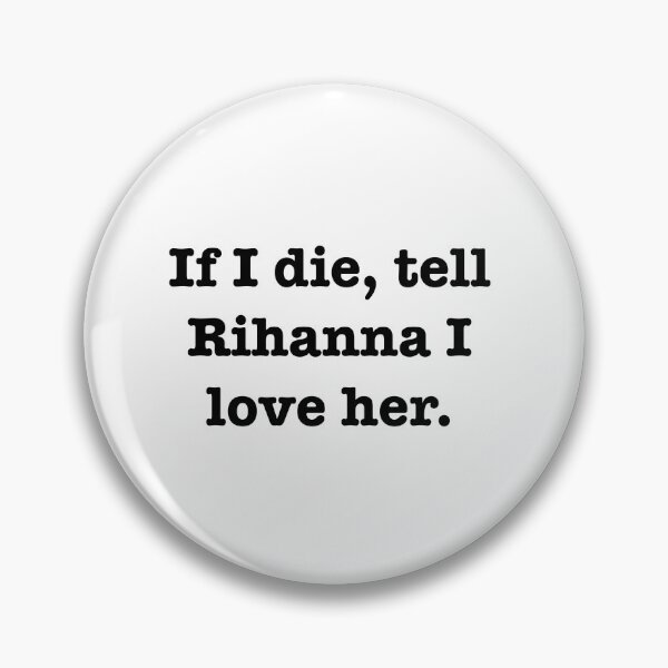 Item preview, Tell Rihanna I love her designed and sold by jodiedesigns36.